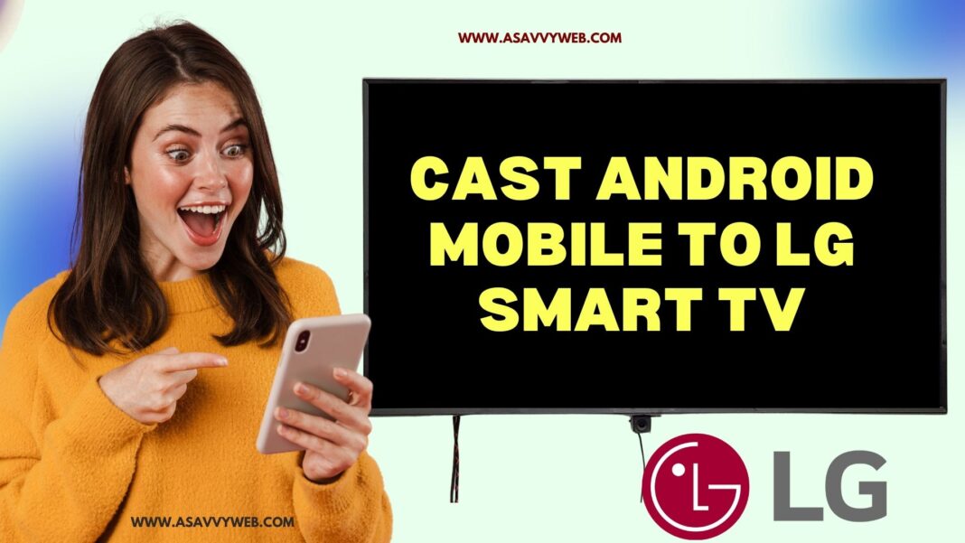 Cast Android Mobile to LG Smart tv