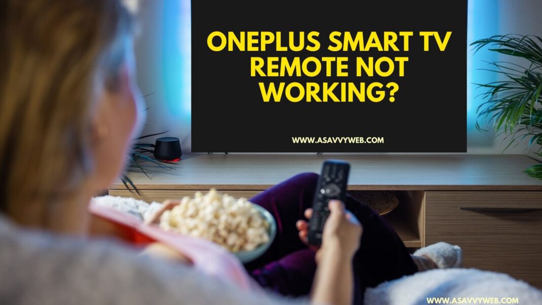 Oneplus Smart tv Remote Not Working?
