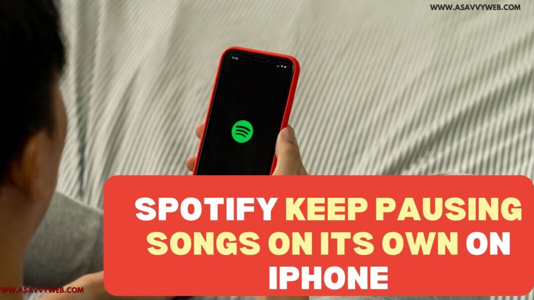 Spotify keep pausing songs on its own on iPhone