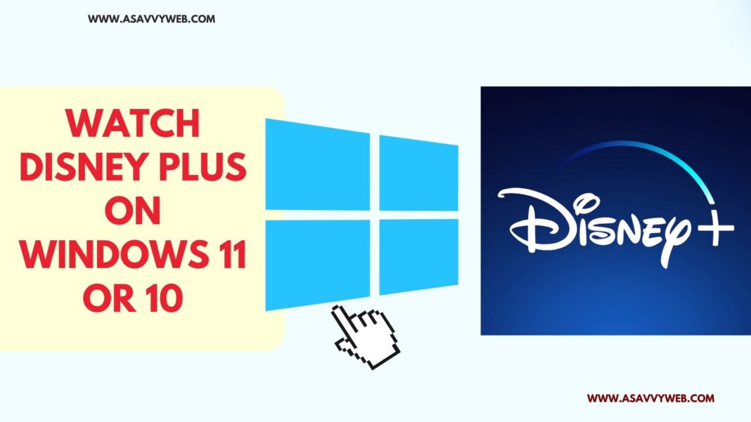 Watch Disney Plus on Windows 11 or 10