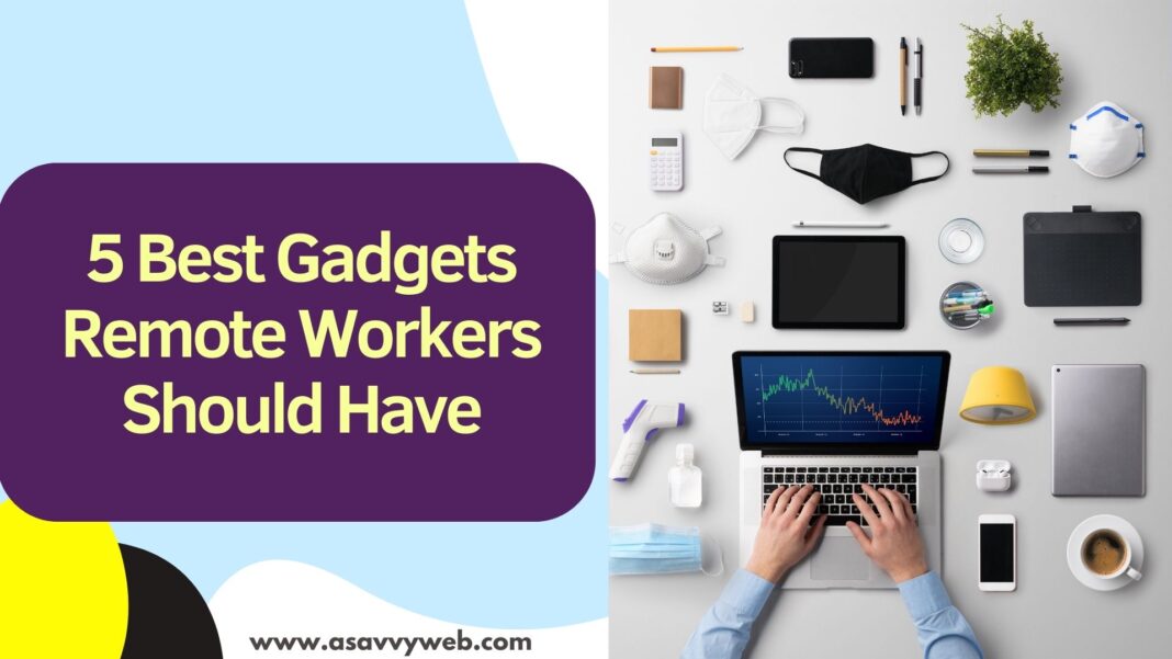 5 Best Gadgets Remote Workers Should Have
