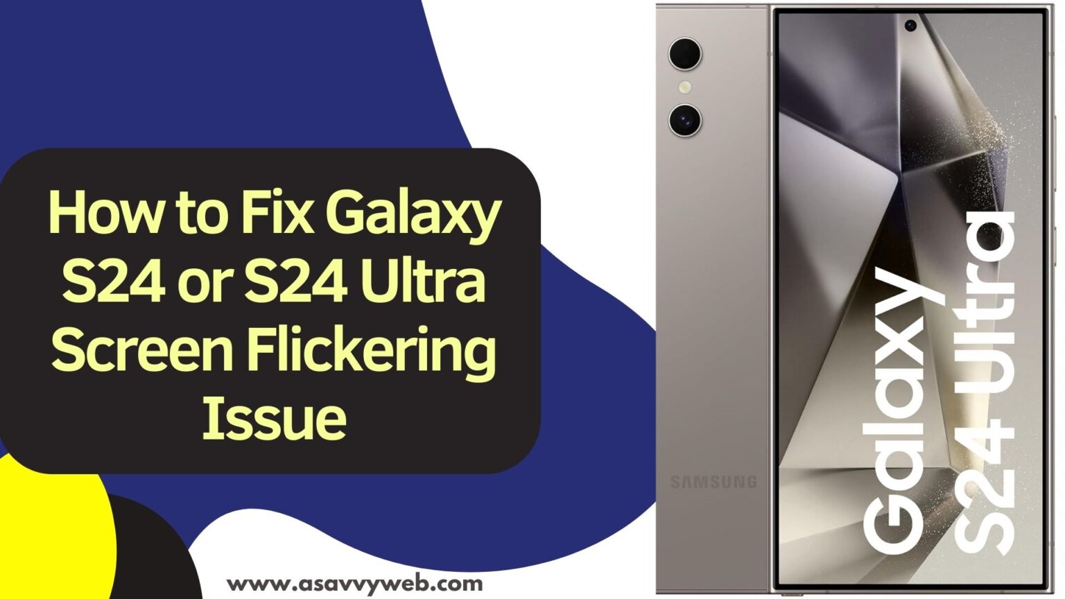 How to Fix Galaxy S24 or S24 Ultra Screen Flickering Issue - A Savvy Web