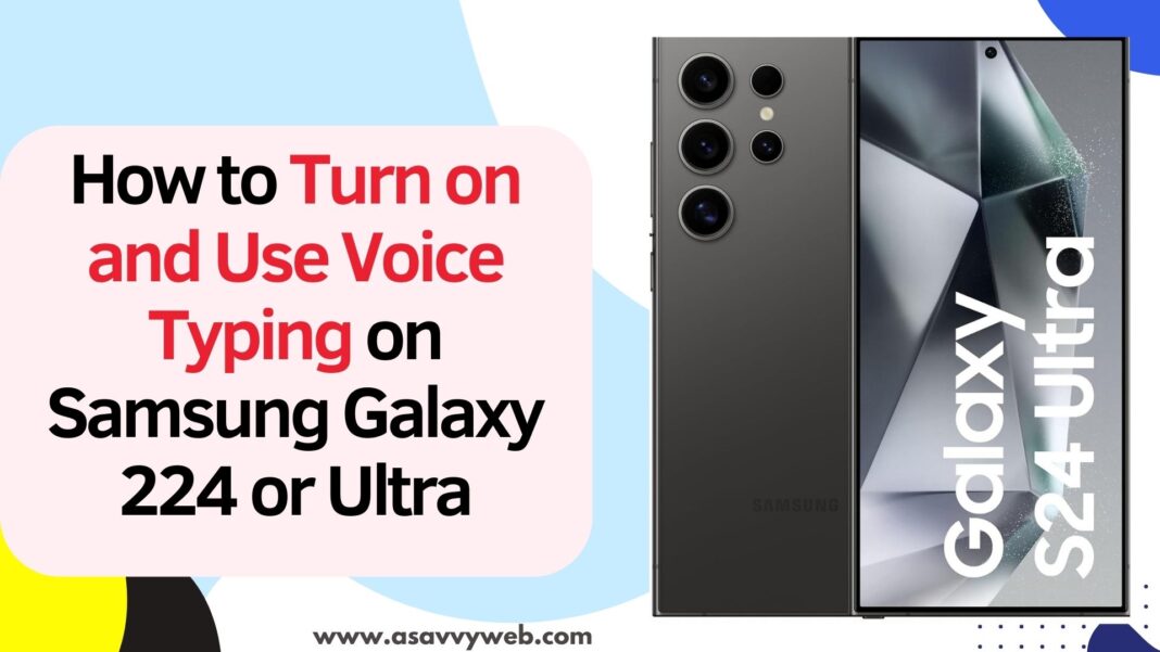 How to Turn on and Use Voice Typing on Samsung Galaxy 224 or Ultra