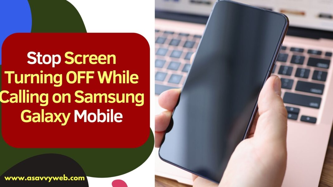 Stop Screen Turning OFF While Calling on Samsung Galaxy Mobile