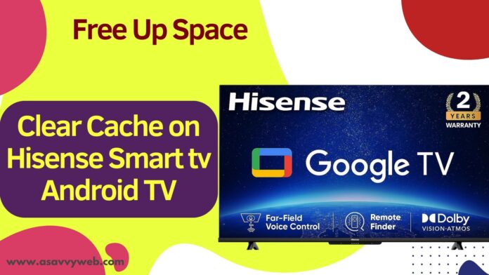 Clear Cache on Hisense Smart tv Android TV