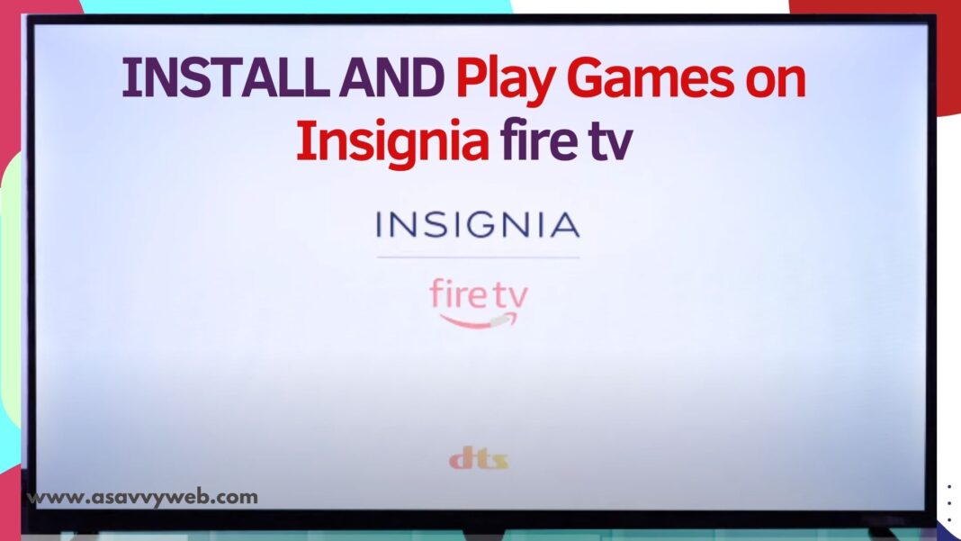 How Do I Install Games Apps on Insignia Fire TV?