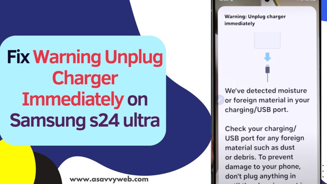 Fix Warning Unplug Charger Immediately on Samsung s24 ultra
