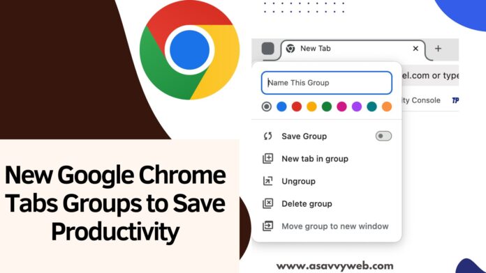 New Google Chrome Tabs Groups to Save Productivity